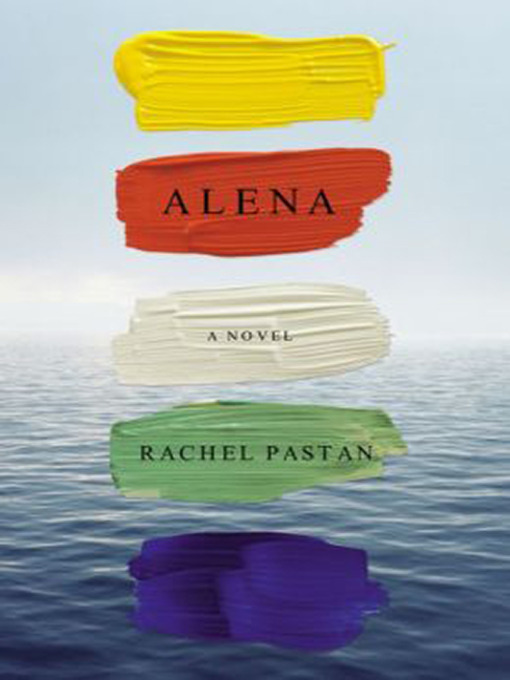 Title details for Alena by Rachel Pastan - Wait list